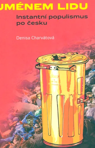 Jménem lidu instantní populismus po česku