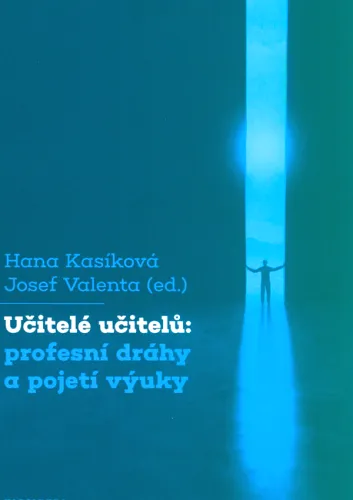 Učitelé učitelů- profesní dráhy a pojetí výuky