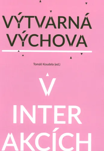 Výtvarná výchova v interakcích Art education in interactions