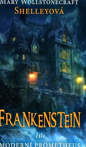 Frankenstein, čili, Moderní Prometheus