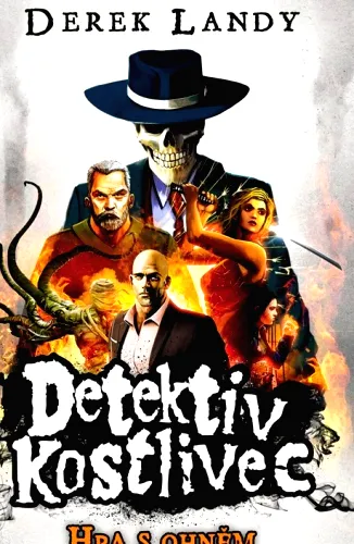 Detektiv Kostlivec. Hra s ohněm