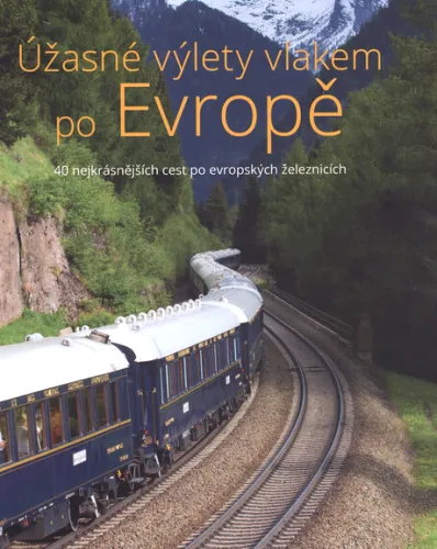 Úžasné výlety vlakem po Evropě