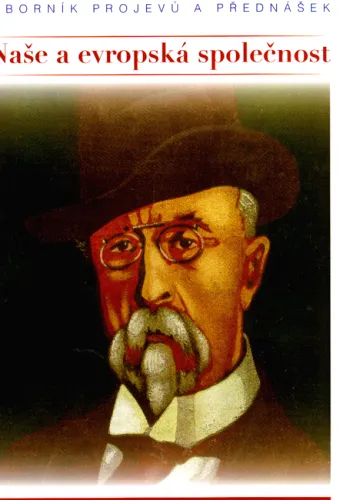 Naše a evropská společnost sborník vydaný při příležitosti 174. výročí narození Tomáše Garrigua Masaryka - setkání konané 4. března 2024 ... v budově Poslanecké sněmovny Parlamentu České republiky
     264 1 Praha Církev československá husitská,