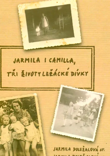 Jarmila i Camilla, tři životy ležácké dívky