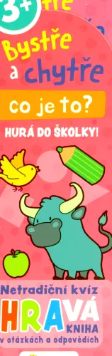 Bystře a chytře co je to? - hurá do školky! - netradiční kvíz Hravá kniha v otázkách a odpovědích
