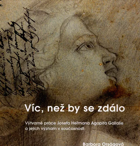 Víc, než by se zdálo výtvarné práce Josefa Heřmana Agapita Gallaše a jejich význam v současnosti