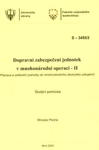 Dopravní zabezpečení jednotek v mnohonárodní operaci - II (příprava a začlenění jednotky do mnohonárodního úkolového uskupení) - studijní pomůcka