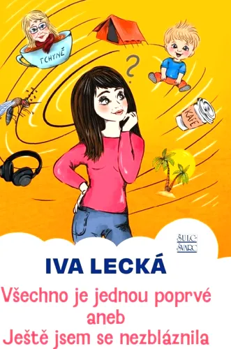 Všechno je jednou poprvé, aneb, Ještě jsem se nezbláznila