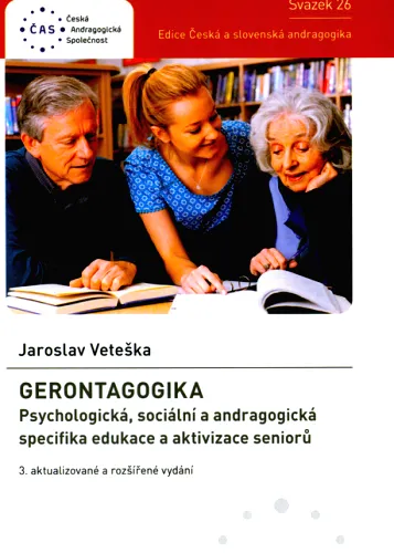 Gerontagogika psychologická, sociální a andragogická specifika edukace a aktivizace seniorů