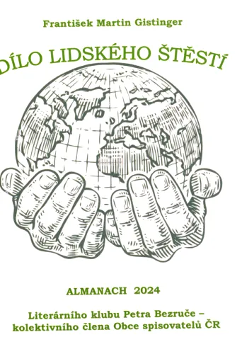 Dílo lidského štěstí almanach 2024 Literárního klubu Petra Bezruče, kolektivního člena Obce spisovatelů ČR
