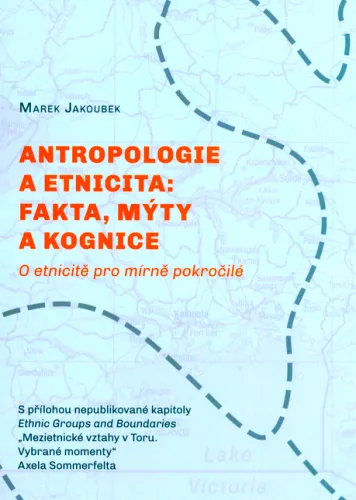 Antropologie a etnicita- fakta, mýty a kognice o etnicitě pro mírně pokročilé