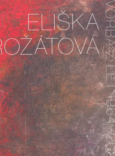 Eliška Rožátová tvorba z let 1964-2024
