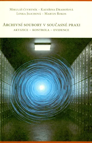 Archivní soubory v současné praxi- akvizice - kontrola - evidence