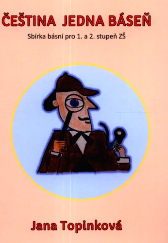 Čeština jedna báseň sbírka básní pro 1. a 2. stupeň ZŠ