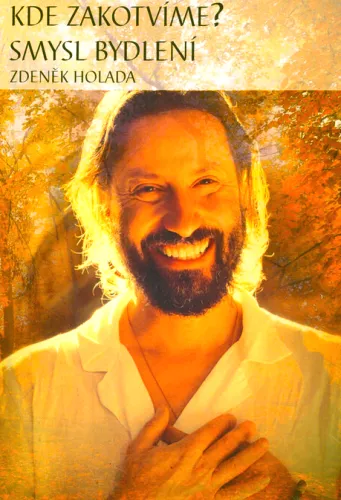 Kde zakotvíme smysl bydlení - chci někde bydlet? - vím však proč?