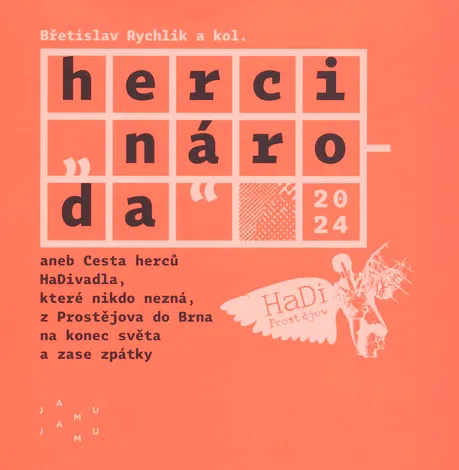 Herci "národa", aneb, Cesta herců HaDivadla, které nikdo nezná, z Prostějova do Brna na konec světa a zase zpátky