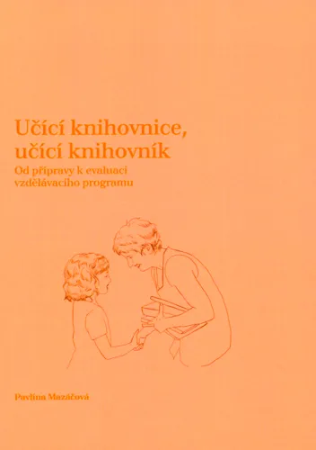 Učící knihovnice, učící knihovník od přípravy k evaluaci vzdělávacího programu