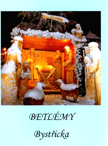 Betlémy Bystřicka
     250 První vydání
     264 1 [Bystřice nad Pernštejnem] město Bystřice nad Pernštejnem,