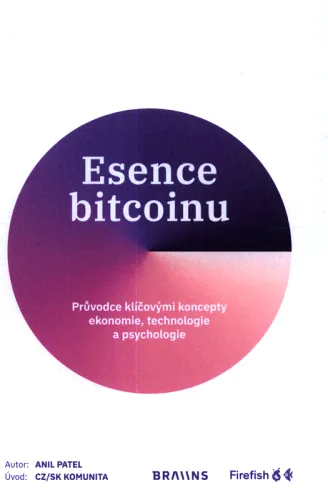 Esence bitcoinu průvodce klíčovými koncepty ekonomie, technologie a psychologie