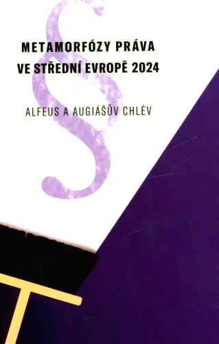 Metamorfózy práva ve střední Evropě Alfeus a Augiášův chlév - sborník příspěvků z konference Metamorfózy práva ve střední Evropě VIII.