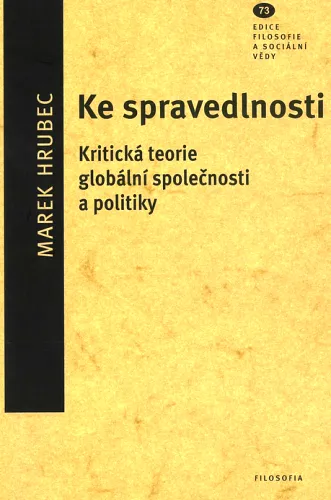Ke spravedlnosti kritická teorie globální společnosti a politiky