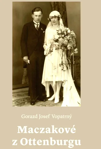 Maczakové z Ottenburgu dějiny především jedné linie rodu a dalších neobyčejných předků paní Kamily Maškové