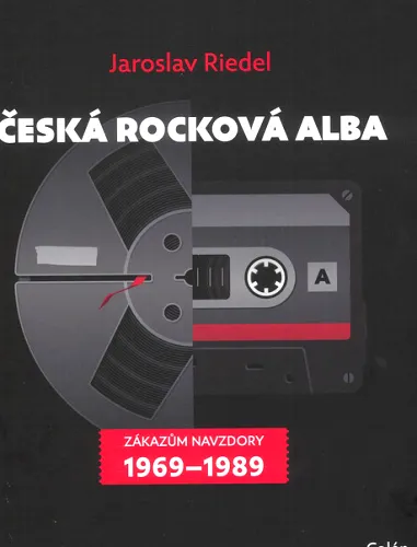 Česká rocková alba zákazům navzdory 1969-1989