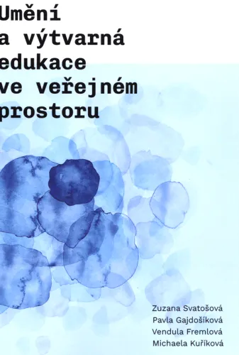 Umění a výtvarná edukace ve veřejném prostoru