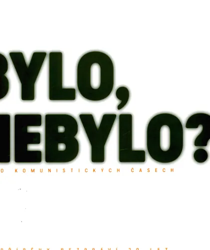 Bylo, nebylo? o komunistických časech - příběhy bezpráví 20 let