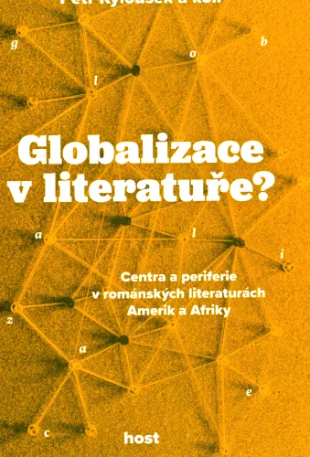Globalizace v literatuře? centra a periferie v románských literaturách Amerik a Afriky
