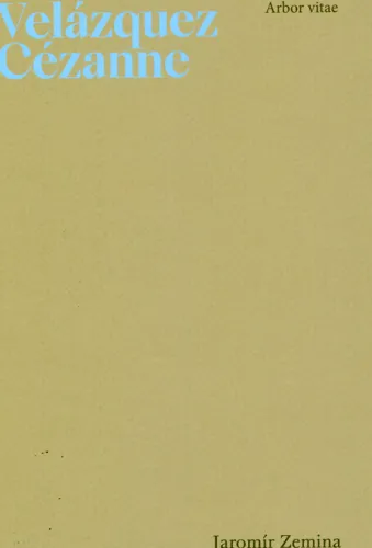 Velázquez esej o vznešenosti malby ; Cézannův ateliér - pokus o podobiznu stárnoucího mistra
