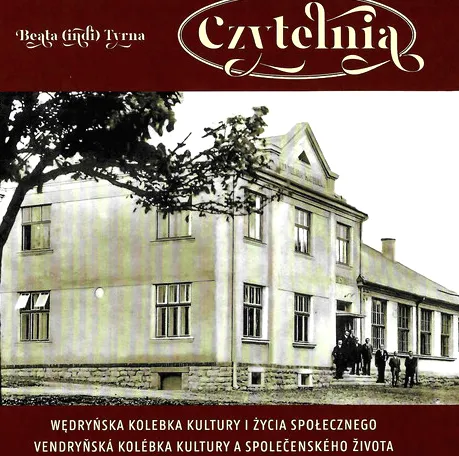 Czytelnia wędryńska kolebka kultury i życia społecznego = vendryňská kolébka kultury a společenského života