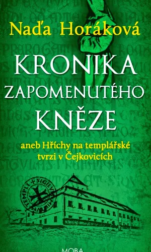 Kronika zapomenutého kněze, aneb, Hříchy na templářské tvrzi v Čejkovicích