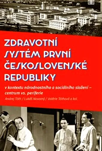 Zdravotní systém první Československé republiky v kontextu národnostního a sociálního složení - centrum vs. periferie