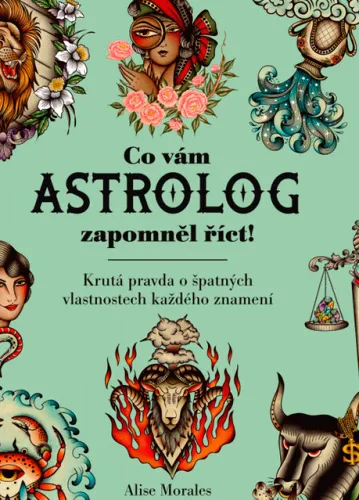Co vám astrolog zapomněl říct! krutá pravda o špatných vlastnostech každého znamení