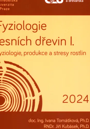 Fyziologie lesních dřevin I. fyziologie, produkce a stresy rostlin