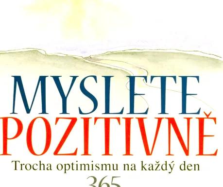 Myslete pozitivně trocha optimismu na každý den