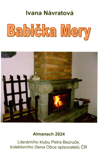 Babička Mery almanach 2024 Literárního klubu Petra Bezruče - kolektivního člena Obce spisovatelů ČR