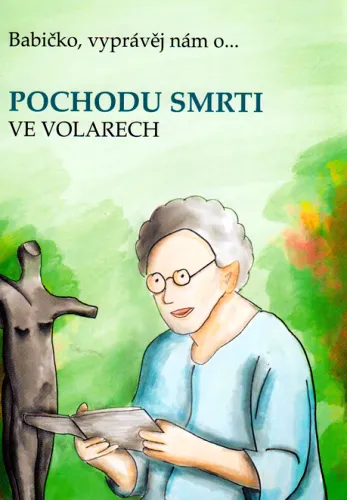 Babičko, vyprávěj nám o... pochodu smrti ve Volarech
