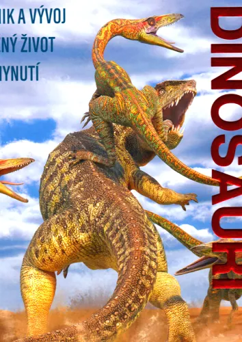 Dinosauři vznik a vývoj - běžný život - vyhynutí
