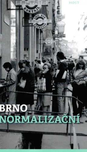 Brno normalizační průvodce městem v letech 1970-1989