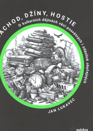 Záchod, džíny, hostie o kulturních dějinách věcí posvátných i zdánlivě obyčejných