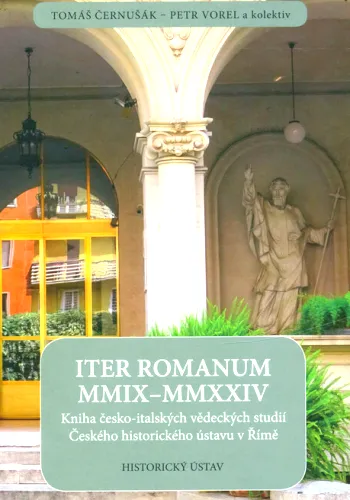 Iter Romanum MMIX-MMXXIV kniha česko-italských vědeckých studií Českého historického ústavu v Římě