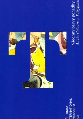 Jiří Trnka International Symposium 2022 všechny barvy pohádky = all the colours of fairytales