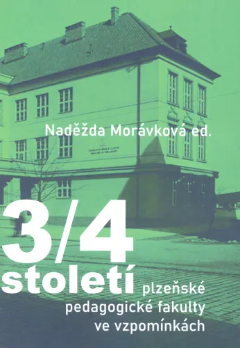 3/4 století plzeňské Pedagogické fakulty ve vzpomínkách