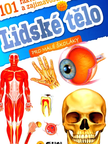 101 faktů a zajímavostí pro bystré holky a kluky. Lidské tělo