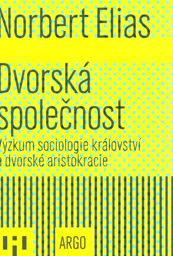 Dvorská společnost výzkum sociologie království a dvorské aristokracie
