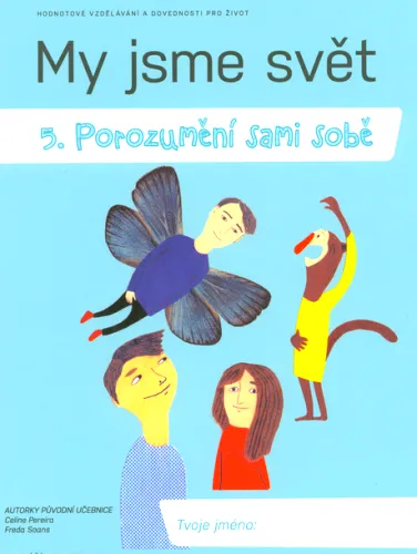 My jsme svět. 5., Porozumění sami sobě - hodnotové vzdělávání a dovednosti pro život