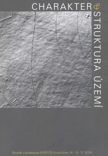 Charakter & struktura území sborník z konference AUÚP ČR, Kutná Hora, 14.-15.11.2024
2461