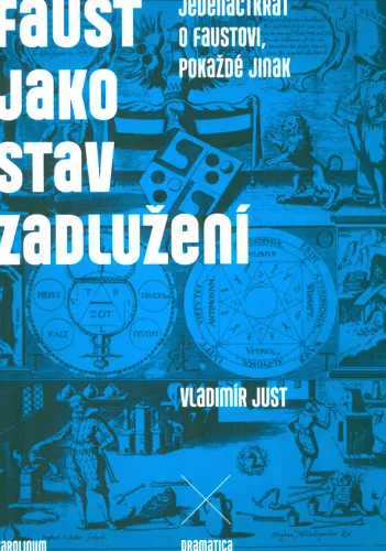 Faust jako stav zadlužení jedenáctkrát o Faustovi, pokaždé jinak
